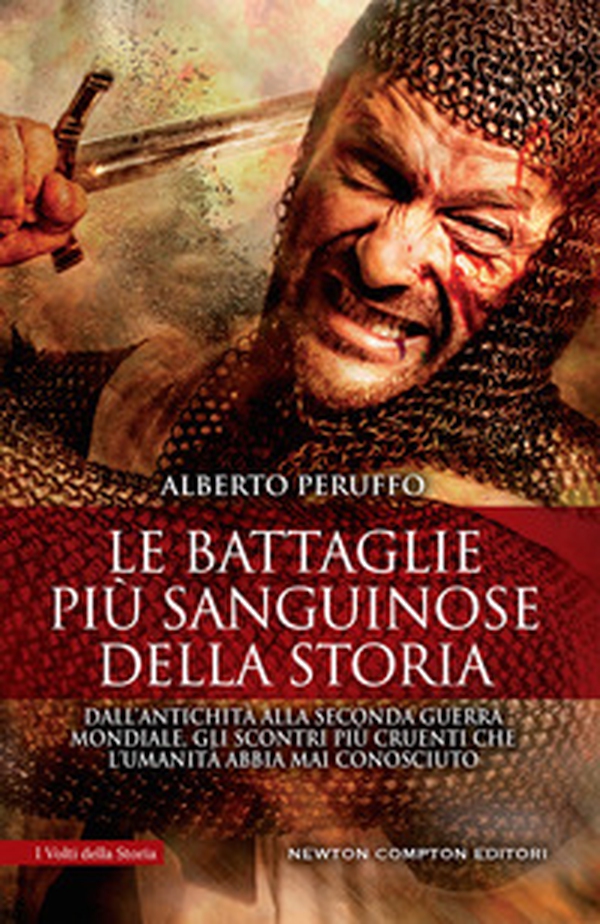 Le battaglie più sanguinose della storia. Dall'antichità alla Seconda guerra mondiale, gli scontri più cruenti che l'umanità abbia mai conosciuto - Librerie.coop Le battaglie più sanguinose della storia. Dall'antichità alla Seconda guerra mondiale, gli scontri più cruenti che l'umanità abbia mai conosciuto - Librerie.coop