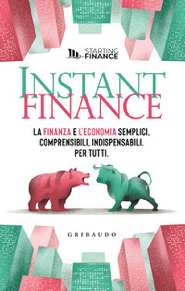 Instant finance. La finanza e l'economia semplici, comprensibili, indispensabili. Per tutti - Librerie.coop Instant finance. La finanza e l'economia semplici, comprensibili, indispensabili. Per tutti - Librerie.coop