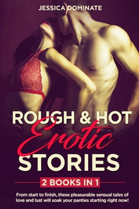 Rough and hot erotic stories. From start to finish, these pleasurable sensual tales of love and lust will soak your panties starting right now! - Librerie.coop
