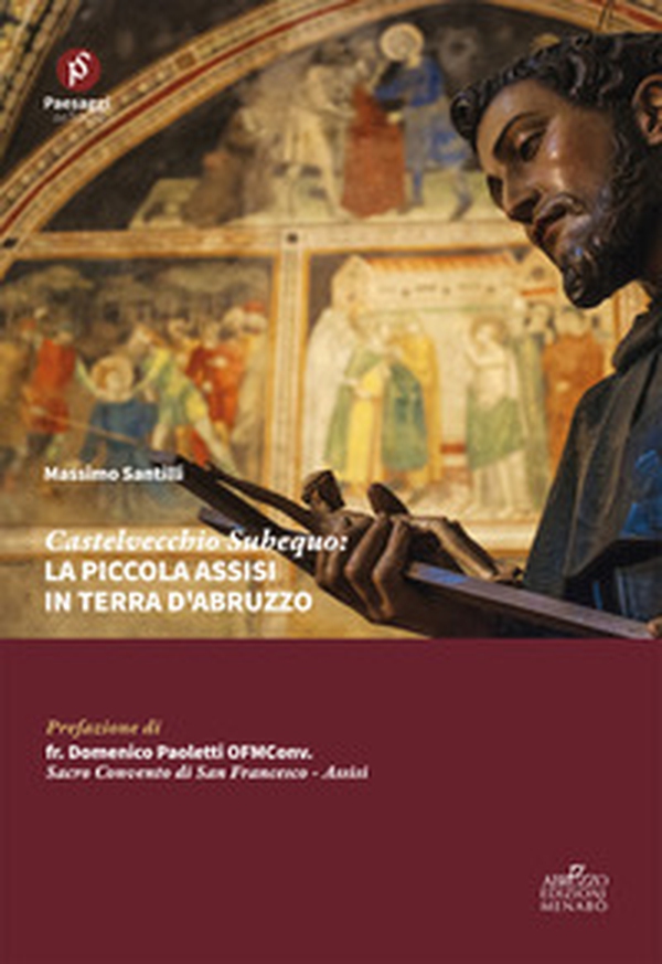 Castelvecchio Subequo: la piccola Assisi in terra d'Abruzzo - Librerie.coop Castelvecchio Subequo: la piccola Assisi in terra d'Abruzzo - Librerie.coop