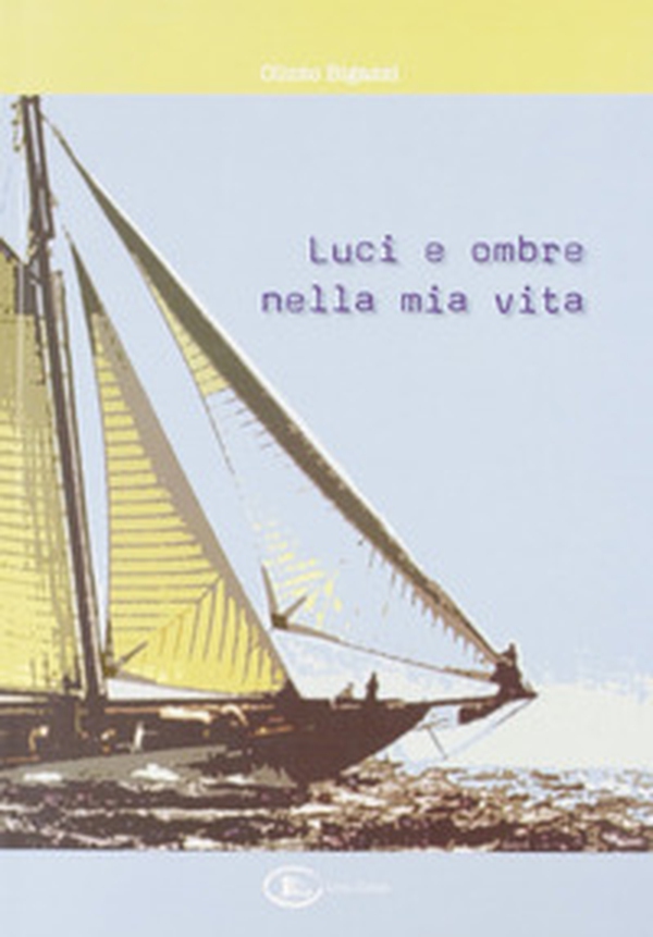 Luci e ombre nella mia vita - Librerie.coop
