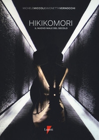 Hikikomori. Il nuovo male del secolo - Librerie.coop Hikikomori. Il nuovo male del secolo - Librerie.coop