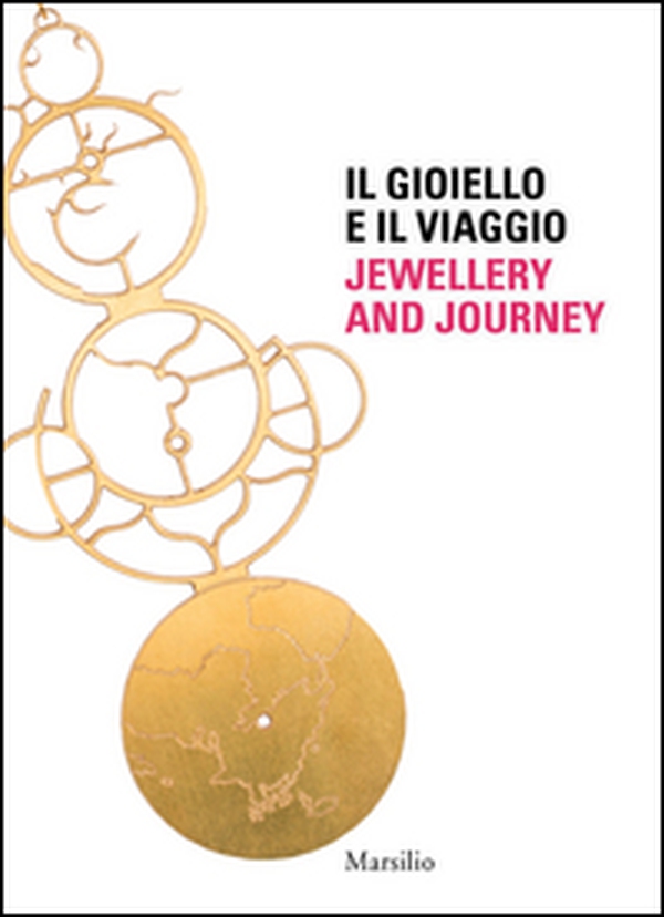 Il gioiello e il viaggio-Jewellery and journey - Librerie.coop Il gioiello e il viaggio-Jewellery and journey - Librerie.coop