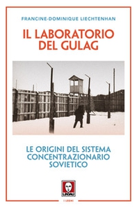 Il laboratorio del Gulag. Le origini del sistema concentrazionario sovietico - Librerie.coop
