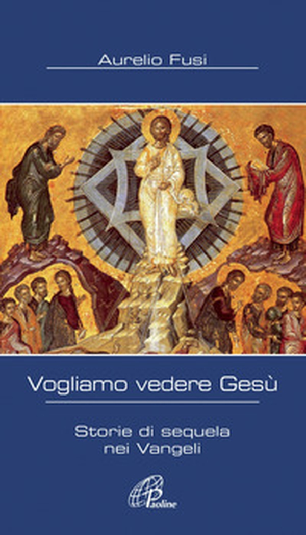 Vogliamo vedere Gesù. Storie di sequela nei Vangeli - Librerie.coop Vogliamo vedere Gesù. Storie di sequela nei Vangeli - Librerie.coop