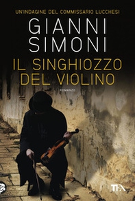 Il singhiozzo del violino. Un'indagine del commissario Lucchesi - Librerie.coop