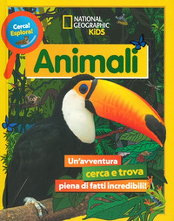 Animali. Cerca! Esplora! Un'avventura piena di fatti incredibili! - Librerie.coop Animali. Cerca! Esplora! Un'avventura piena di fatti incredibili! - Librerie.coop