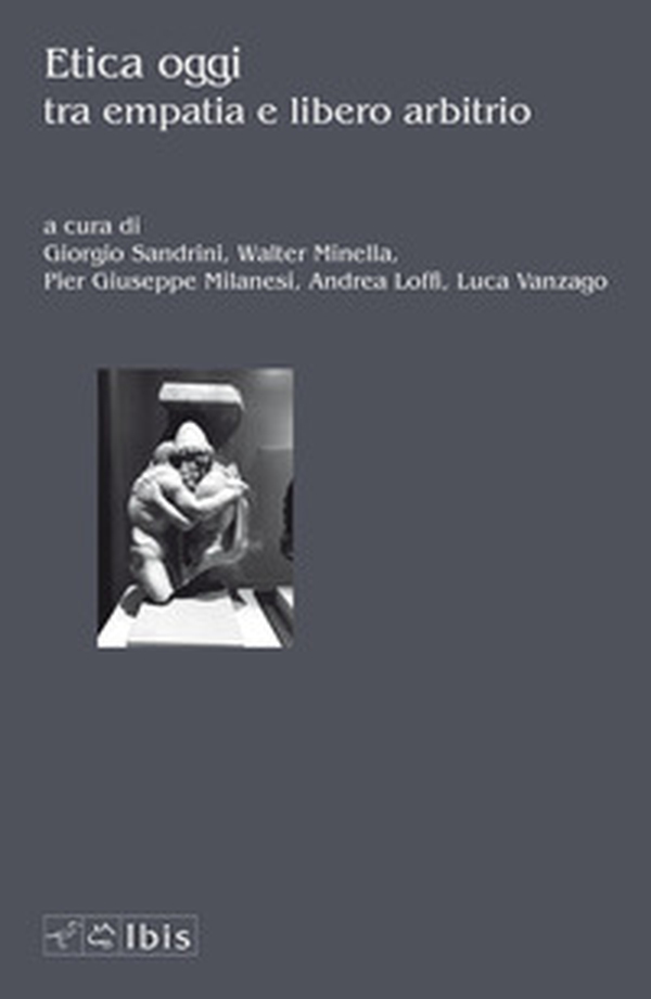 Etica oggi tra empatia e libero arbitrio - Librerie.coop Etica oggi tra empatia e libero arbitrio - Librerie.coop