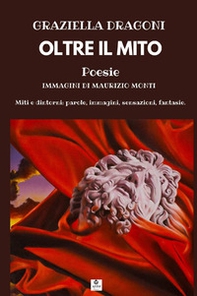 Oltre il mito. Miti e dintorni: parole, immagini, sensazioni, fantasie - Librerie.coop Oltre il mito. Miti e dintorni: parole, immagini, sensazioni, fantasie - Librerie.coop