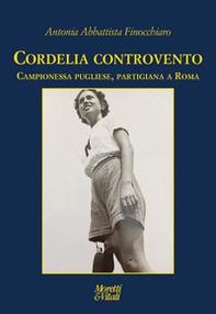 Cordelia controvento. Campionessa pugliese, partigiana a Roma - Librerie.coop