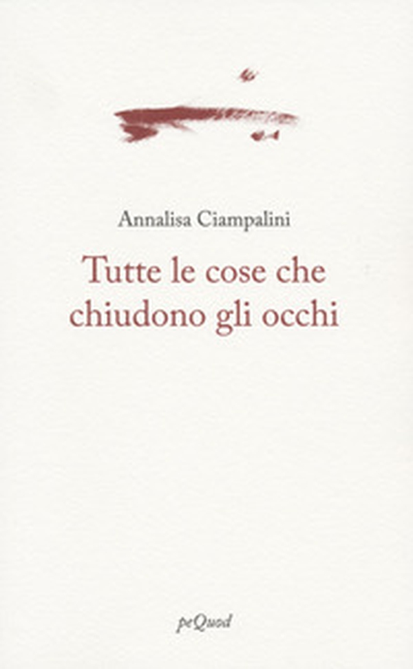 Tutte le cose che chiudono gli occhi - Librerie.coop Tutte le cose che chiudono gli occhi - Librerie.coop