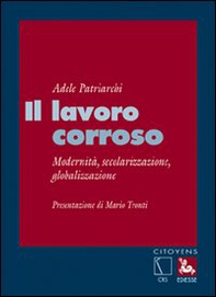 Il lavoro corroso. Modernità, secolarizzazione, globalizzazione - Librerie.coop