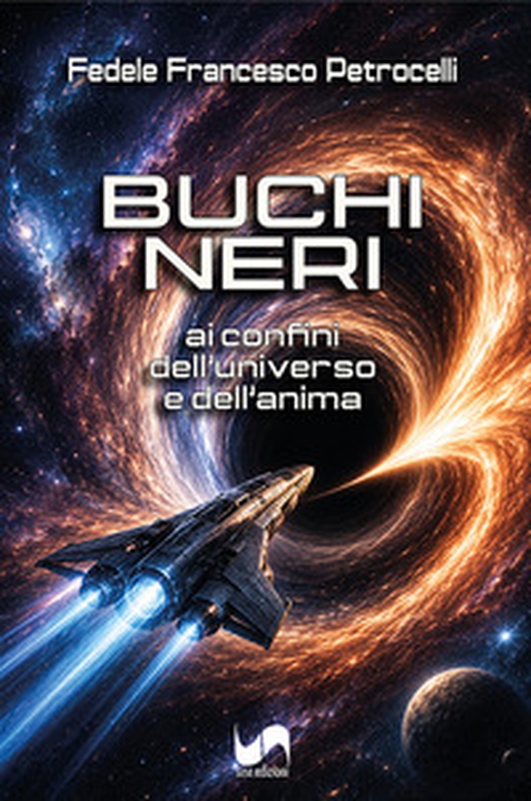 Buchi neri. Ai confini dell'universo e dell'anima - Librerie.coop