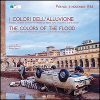 I colori dell'alluvione-The colors of the flood (Firenze, 4 novembre 1966) - Librerie.coop I colori dell'alluvione-The colors of the flood (Firenze, 4 novembre 1966) - Librerie.coop