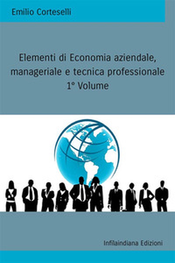 Elementi di economia aziendale, manageriale e tecnica professionale - Vol. 1 - Librerie.coop Elementi di economia aziendale, manageriale e tecnica professionale - Vol. 1 - Librerie.coop