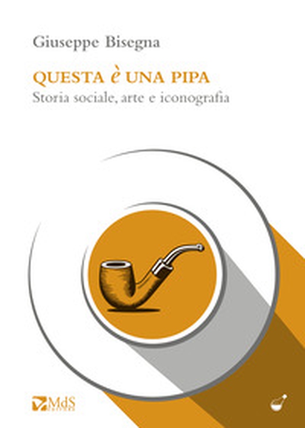Questa è una pipa. Storia sociale, arte e iconografia - Librerie.coop Questa è una pipa. Storia sociale, arte e iconografia - Librerie.coop