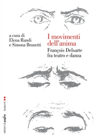 I movimenti dell'anima. François Delsarte fra teatro e danza - Librerie.coop I movimenti dell'anima. François Delsarte fra teatro e danza - Librerie.coop