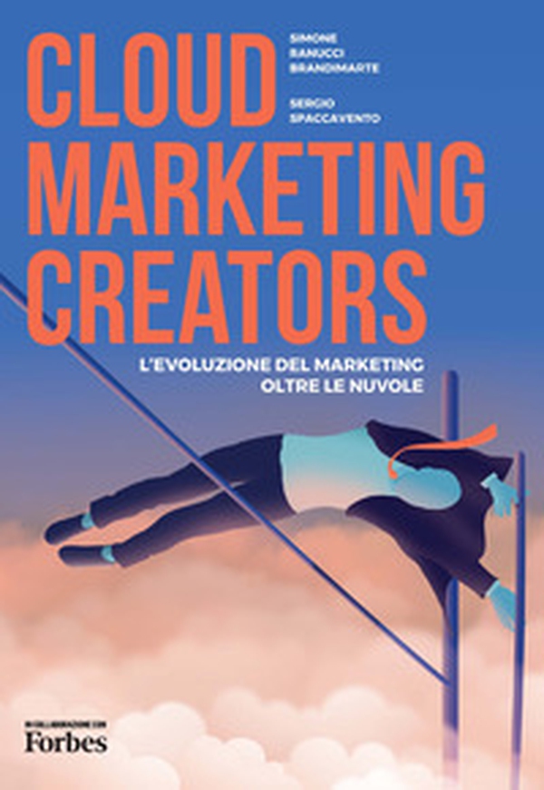 Cloud Marketing Creators. L'evoluzione del marketing oltre le nuvole - Librerie.coop Cloud Marketing Creators. L'evoluzione del marketing oltre le nuvole - Librerie.coop