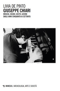 Giuseppe Chiari. Musica, segno, gesto, azione dagli anni Cinquanta ai Settanta - Librerie.coop