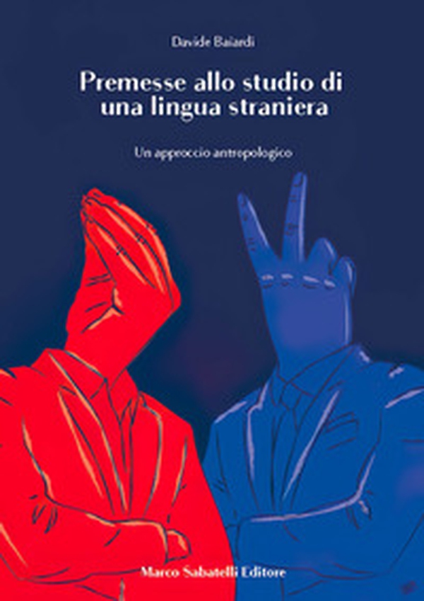 Premesse allo studio di una lingua straniera. Un approccio antropologico - Librerie.coop Premesse allo studio di una lingua straniera. Un approccio antropologico - Librerie.coop