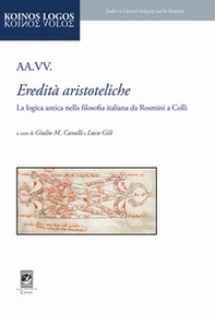 Eredità aristoteliche. La logica antica nella filosofia italiana da Rosmini a Colli - Librerie.coop