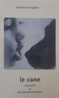 Io Cane. Opuscolo di Psicoetoantropologia - Librerie.coop