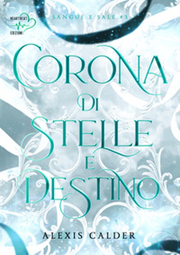 Corona di stelle e destino. Sangue e sale - Vol. 3 - Librerie.coop Corona di stelle e destino. Sangue e sale - Vol. 3 - Librerie.coop