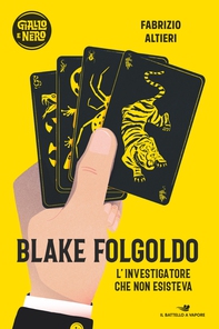 Blake Folgoldo - L'investigatore che non esisteva - Librerie.coop Blake Folgoldo - L'investigatore che non esisteva - Librerie.coop