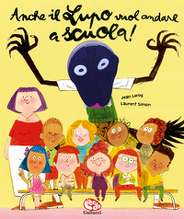 Anche il Lupo vuol andare a scuola! - Librerie.coop Anche il Lupo vuol andare a scuola! - Librerie.coop
