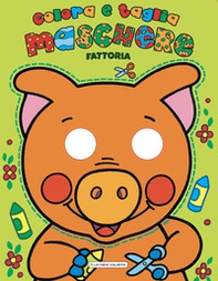 Fattoria. Colora e ritaglia le maschere - Librerie.coop