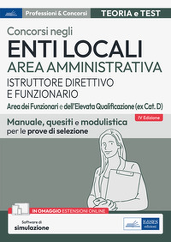 Concorsi enti locali area amministrativa istruttore direttivo e funzionario. Aree dei funzionari e dell'elevata qualificazione (ex cat. D). Manuale, quesiti e modulistica per le prove di selezione - Librerie.coop Concorsi enti locali area amministrativa istruttore direttivo e funzionario. Aree dei funzionari e dell'elevata qualificazione (ex cat. D). Manuale, quesiti e modulistica per le prove di selezione - Librerie.coop
