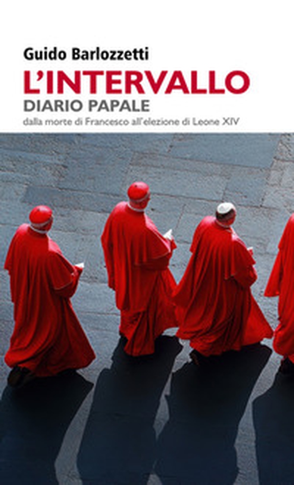 L'intervallo. Diario Papale. Dalla morte di Francesco all'elezione di Leone XIV - Librerie.coop