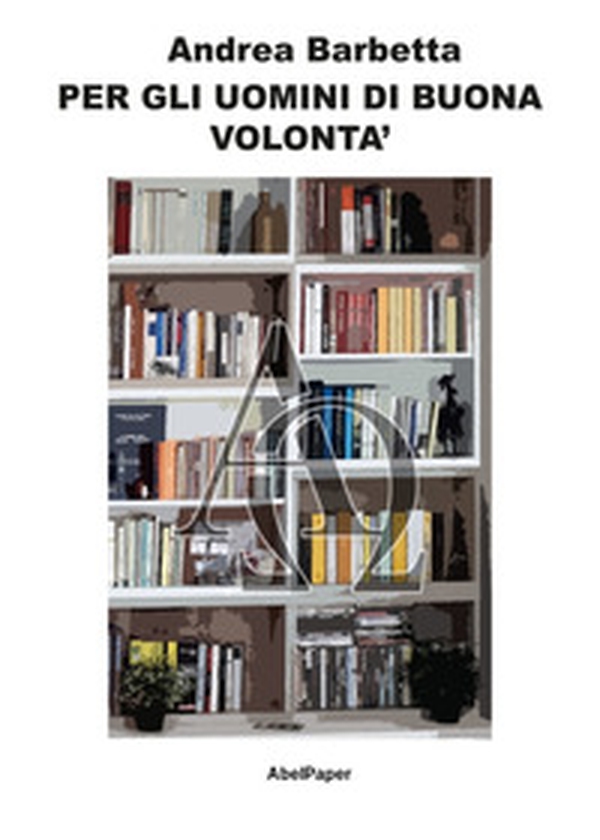 Per gli uomini di buona volontà - Librerie.coop Per gli uomini di buona volontà - Librerie.coop
