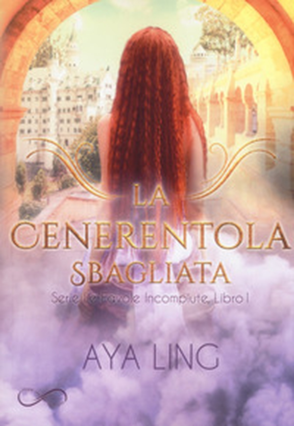 La cenerentola sbagliata. Le favole incompiute - Vol. 1 - Librerie.coop La cenerentola sbagliata. Le favole incompiute - Vol. 1 - Librerie.coop