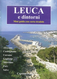 Leuca e dintorni. Alessano, Castrignano, Corsano, Gagliano, Morciano, Patù, Salve. Mini guida. Con carta stradale - Librerie.coop Leuca e dintorni. Alessano, Castrignano, Corsano, Gagliano, Morciano, Patù, Salve. Mini guida. Con carta stradale - Librerie.coop