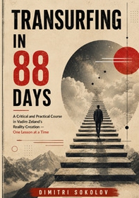 Transurfing in 88 days. A critical and practical course in Vadim Zeland's reality creation - Librerie.coop