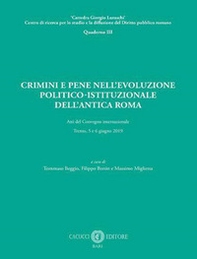 Crimini e pene nell'evoluzione politico-istituzionale dell'antica Roma. Atti del Convegno internazionale - Trento, 5 e 6 giugno 2019 - Librerie.coop