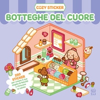 Cozy sticker. Botteghe del cuore. 250 sticker per creare il tuo angolo di felicità e ritrovare la calma - Librerie.coop