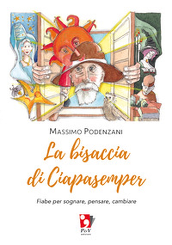 La bisaccia di Ciapasemper. Fiabe per sognare, pensare, cambiare - Librerie.coop La bisaccia di Ciapasemper. Fiabe per sognare, pensare, cambiare - Librerie.coop