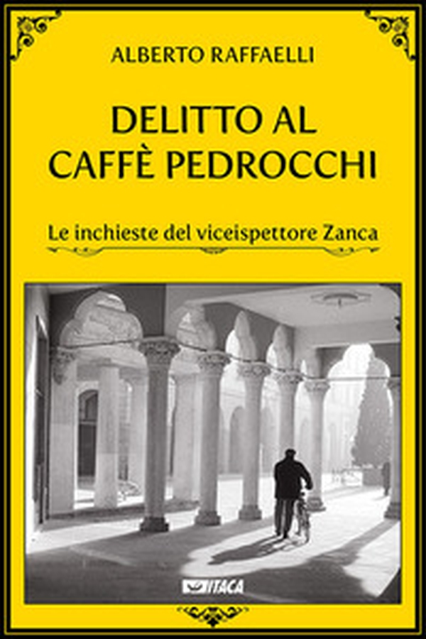Delitto al Caffè Pedrocchi. Le inchieste del viceispettore Zanca - Librerie.coop Delitto al Caffè Pedrocchi. Le inchieste del viceispettore Zanca - Librerie.coop
