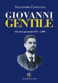 Giovanni Gentile. Gli anni giovanili 1875-1898 - Librerie.coop