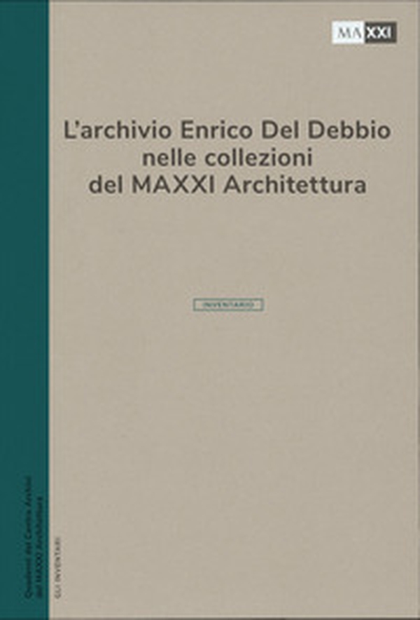 L'archivio Enrico Del Debbio nelle collezioni del MAXXI Architettura. L'inventario - Librerie.coop L'archivio Enrico Del Debbio nelle collezioni del MAXXI Architettura. L'inventario - Librerie.coop