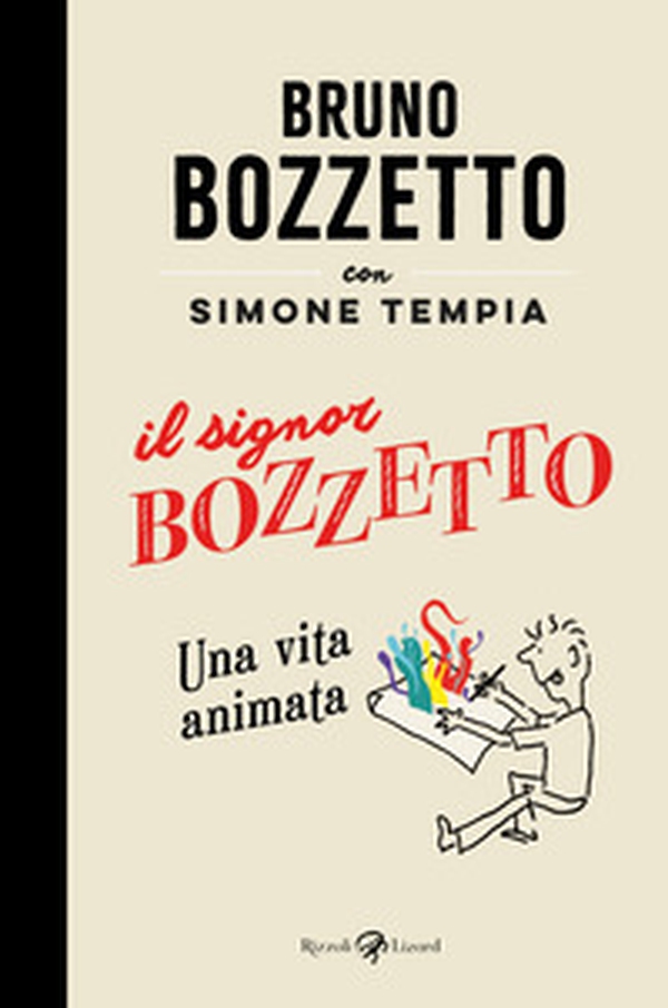 Il signor Bozzetto. Una vita animata - Librerie.coop Il signor Bozzetto. Una vita animata - Librerie.coop