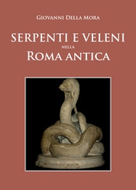 Serpenti e veleni nella Roma antica - Librerie.coop Serpenti e veleni nella Roma antica - Librerie.coop