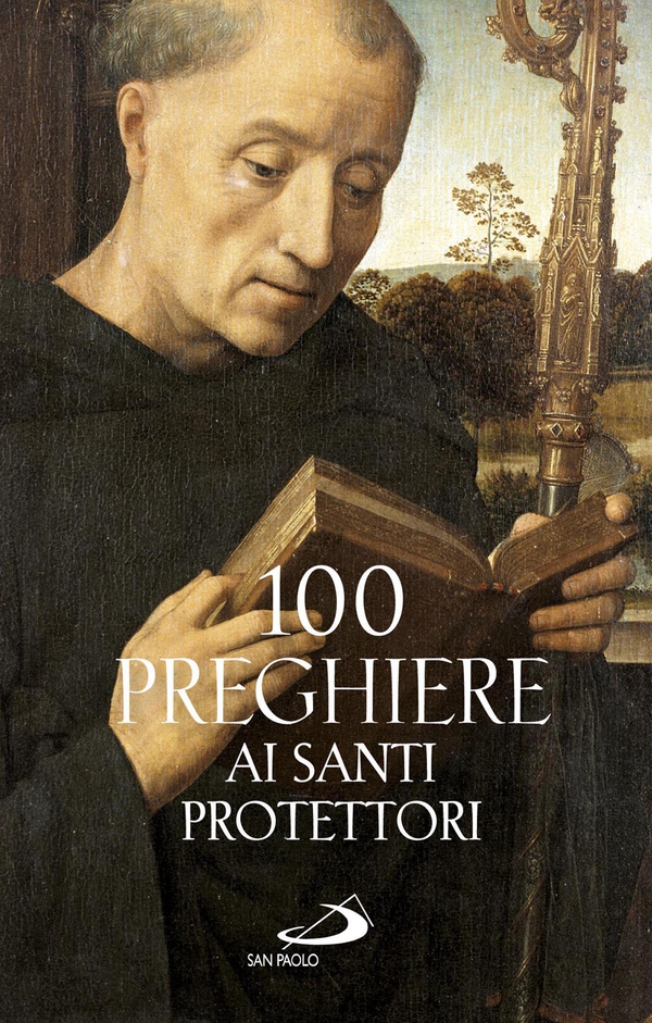 100 preghiere ai santi protettori - Librerie.coop 100 preghiere ai santi protettori - Librerie.coop