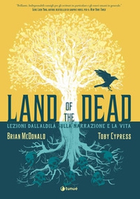 Land of the Dead. Lezioni dall'aldilà sulla narrazione e la vita - Librerie.coop