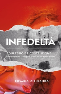Infedeltà. Adulterio e ricostruzione - Librerie.coop
