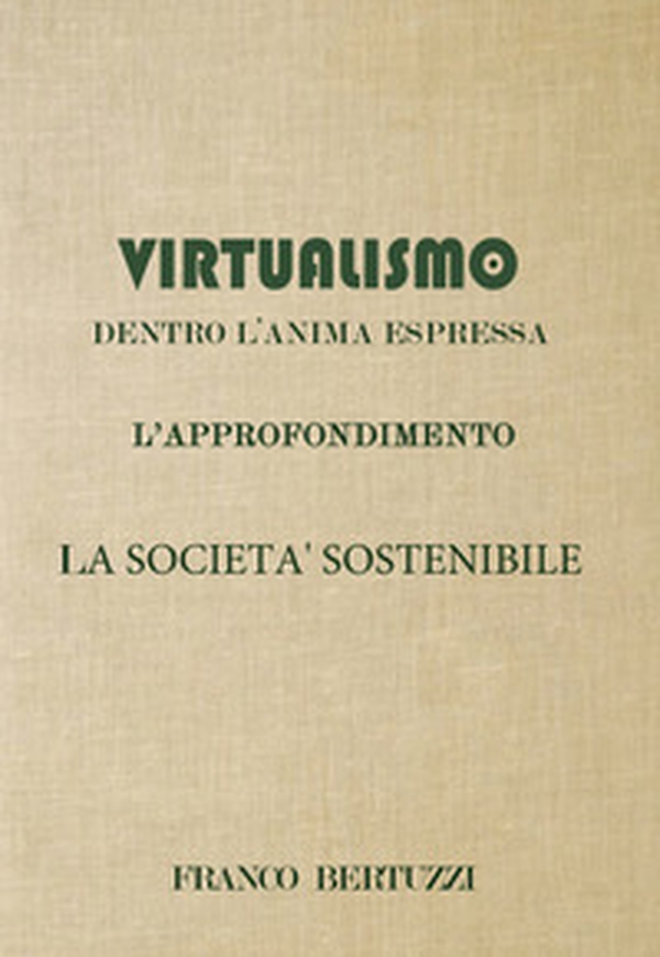 Virtualismo. Dentro l'anima espressa. L'approfondimento. La società sostenibile - Librerie.coop Virtualismo. Dentro l'anima espressa. L'approfondimento. La società sostenibile - Librerie.coop