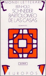 Bartolomeo de Las Casas. Scene del tempo dei conquistadores - Librerie.coop