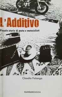 L'additivo. Piccole storie di moto e motociclisti - Librerie.coop